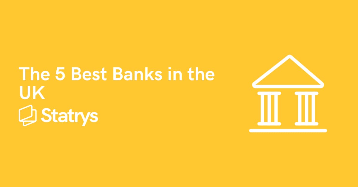 The 5 Best Banks in the UK Statrys