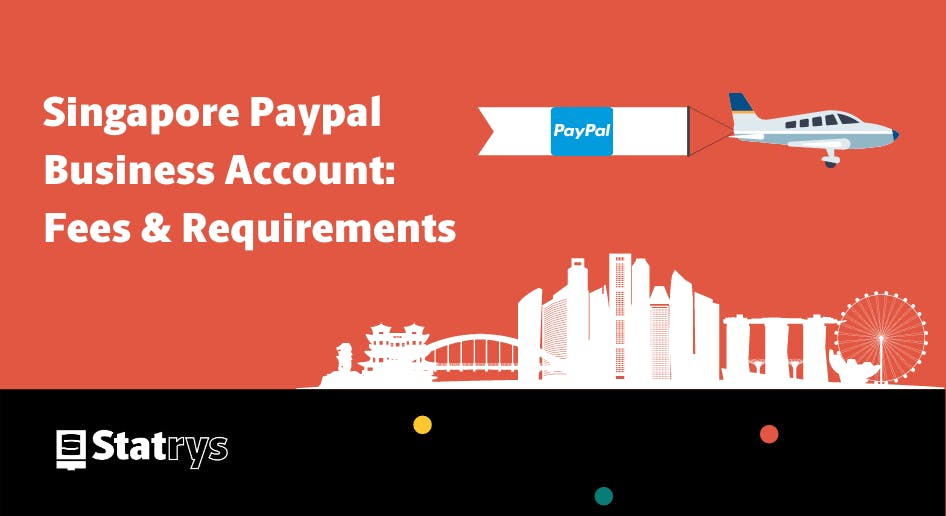 Statrys Paypal Singapore Business Account Fees And Requirements