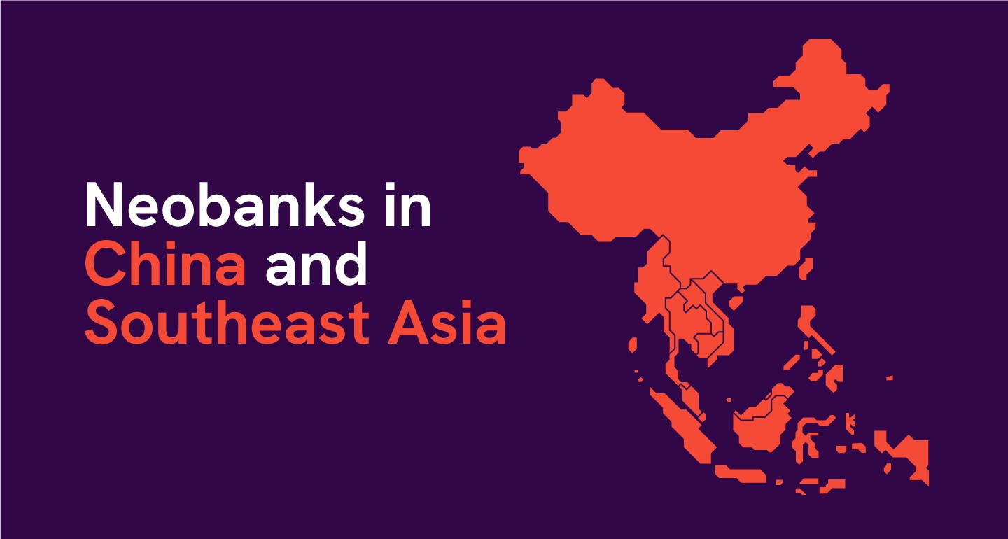 Map of China and Southeast Asia with text that reads "neobanks in China in Southeast Asia."