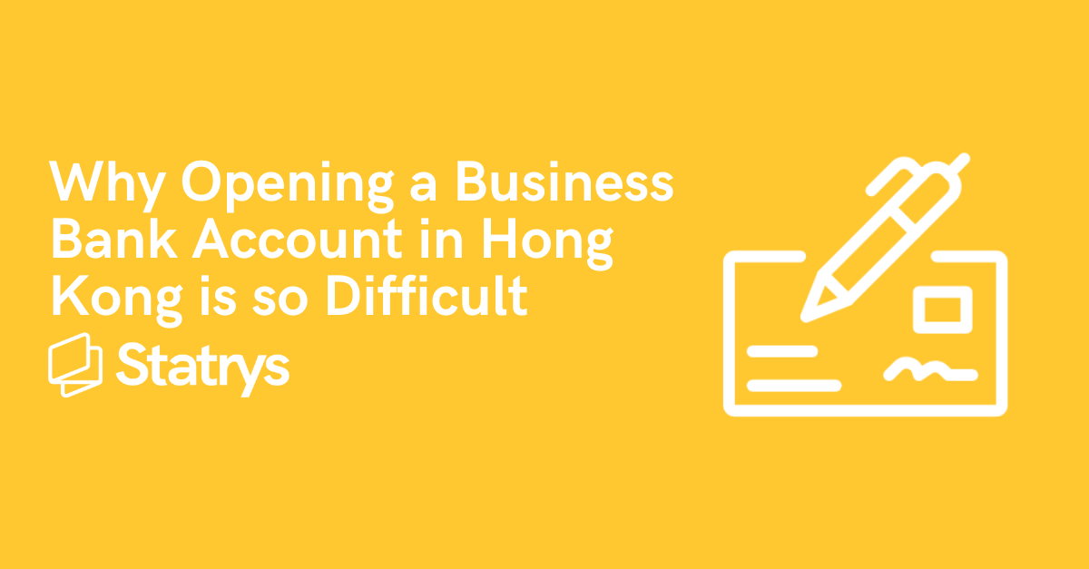 Why Opening A Business Bank Account In Hong Kong Is So Difficult | Statrys