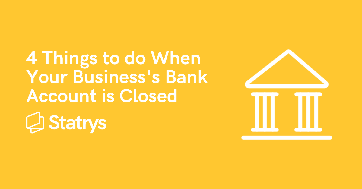 4 Things To Do When Your Business Bank Account Is Closed | Statrys