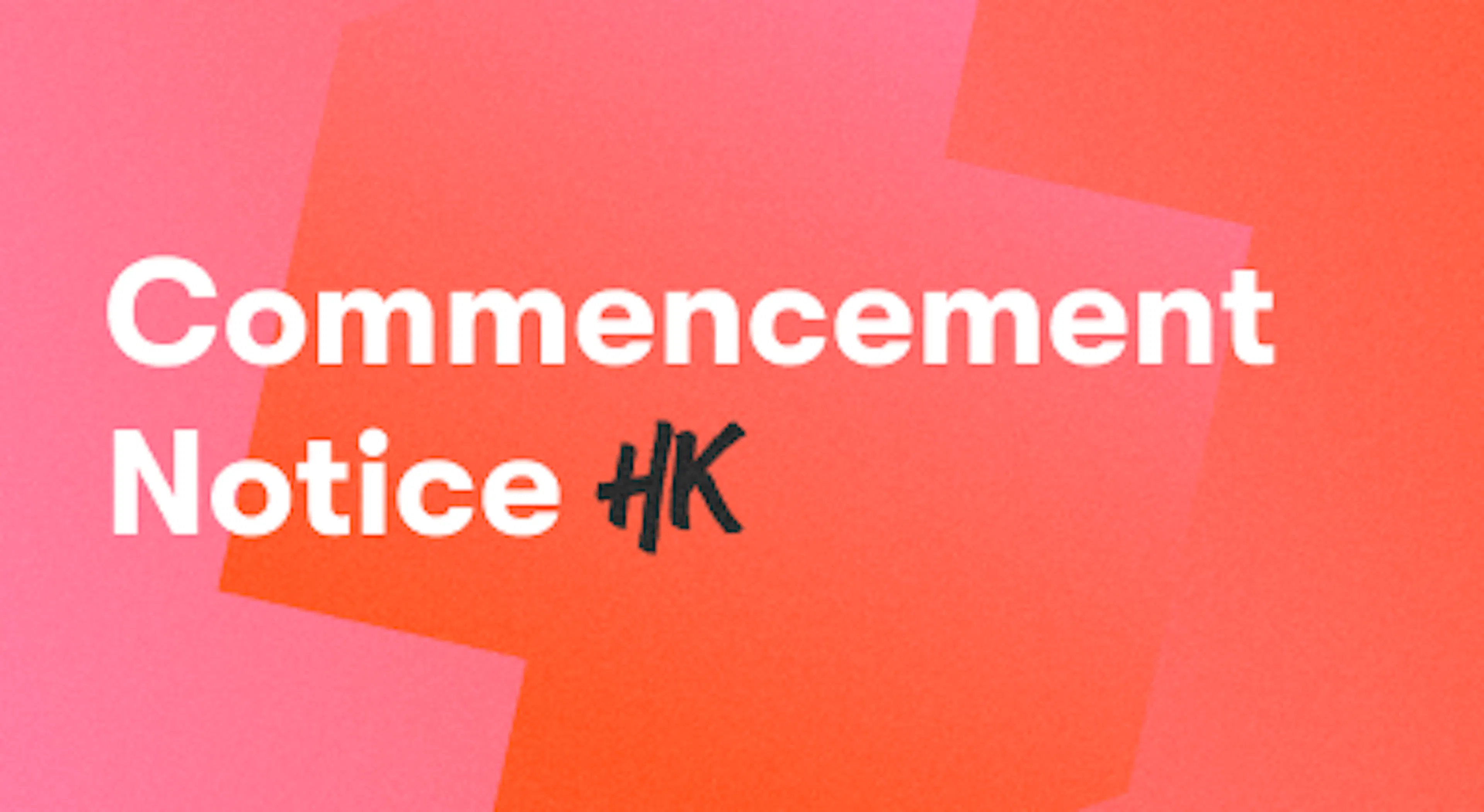 A background with a text titled "Commencement Notice HK"