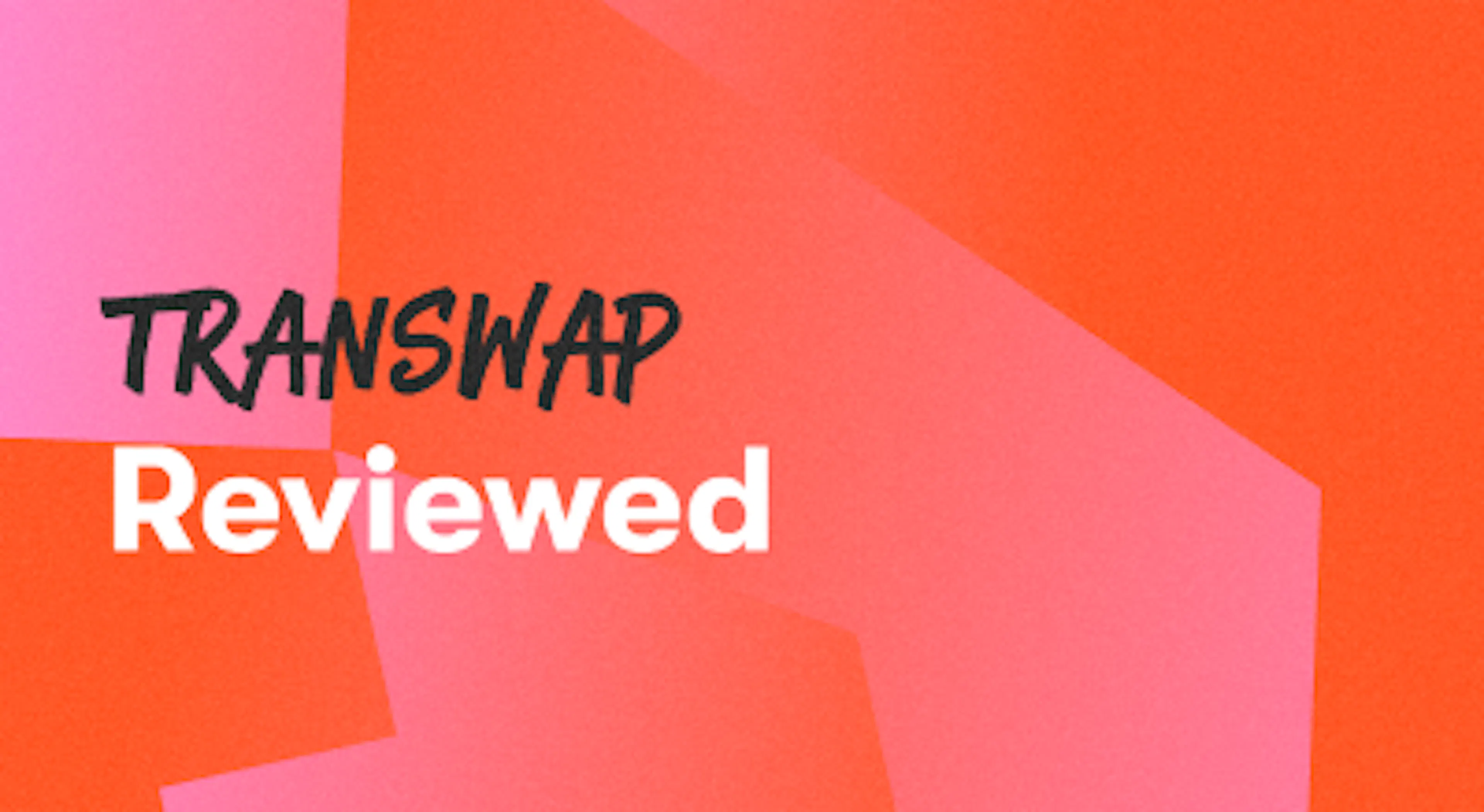 A background with a text titled "Transwap Reviewed"