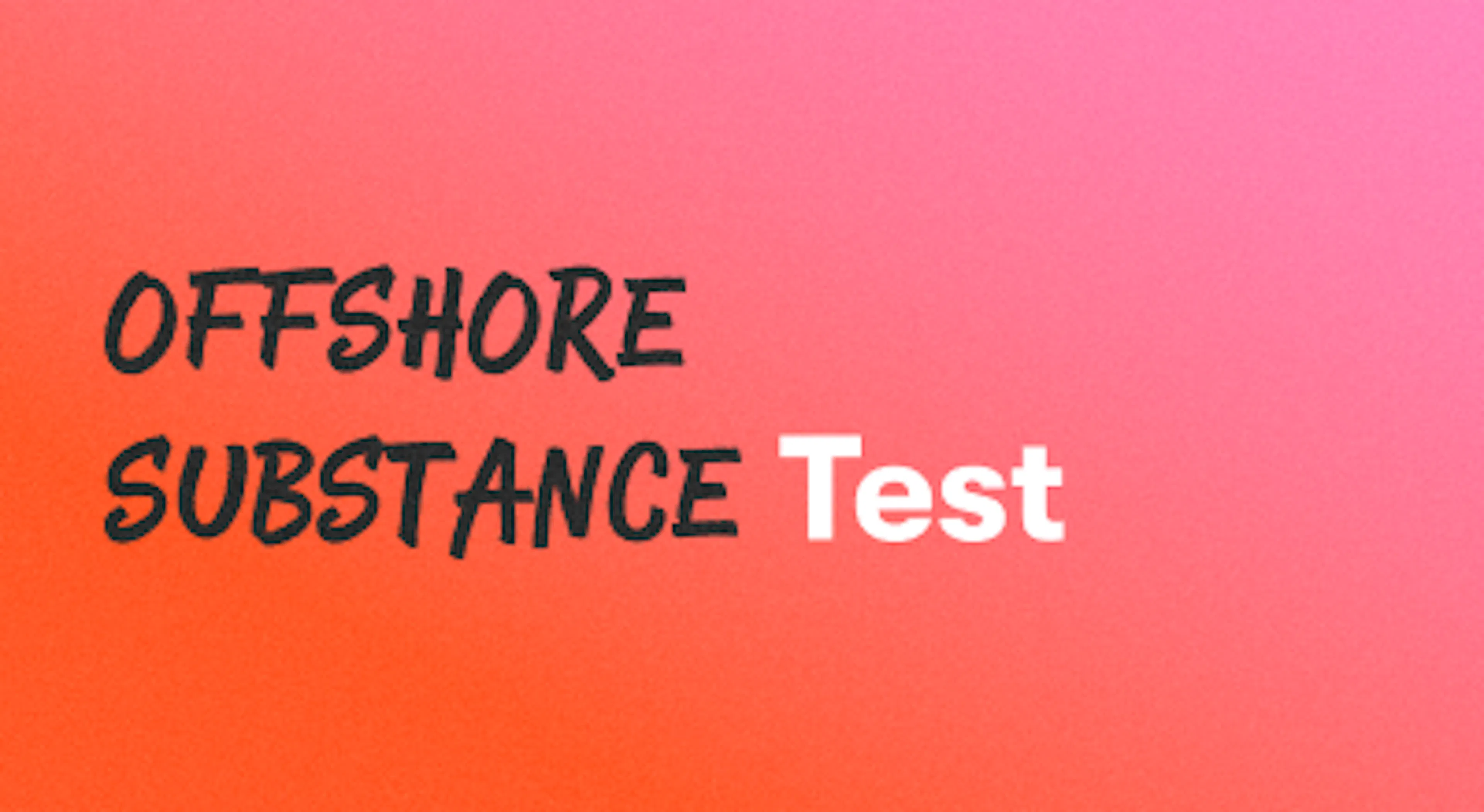 A background with a text titled "Offshore Substance Test"