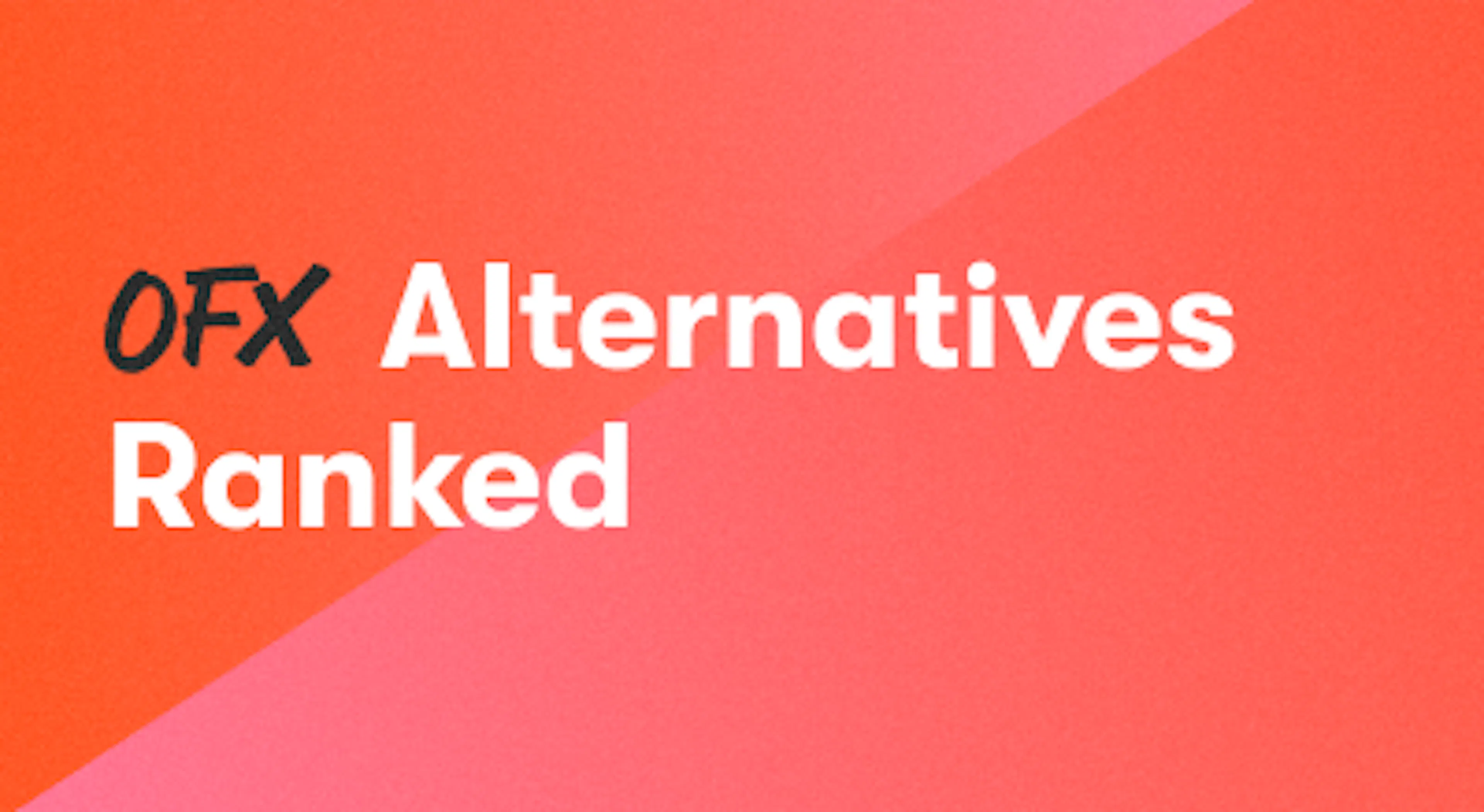 A background with a text titled "OFX Alternatives Ranked"