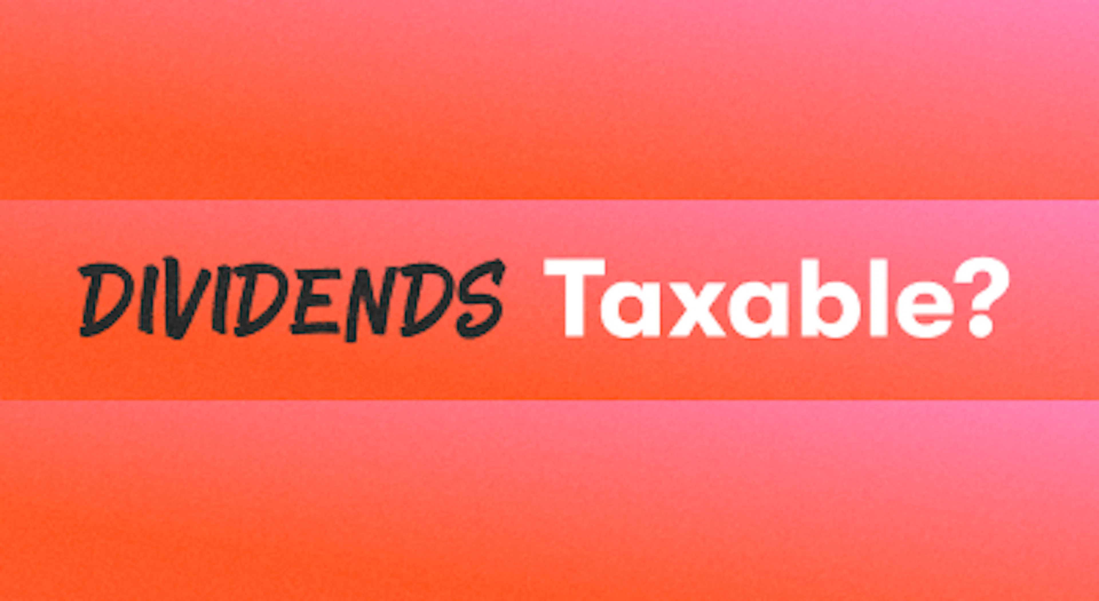 A background with a text titled "Dividends Taxable?"