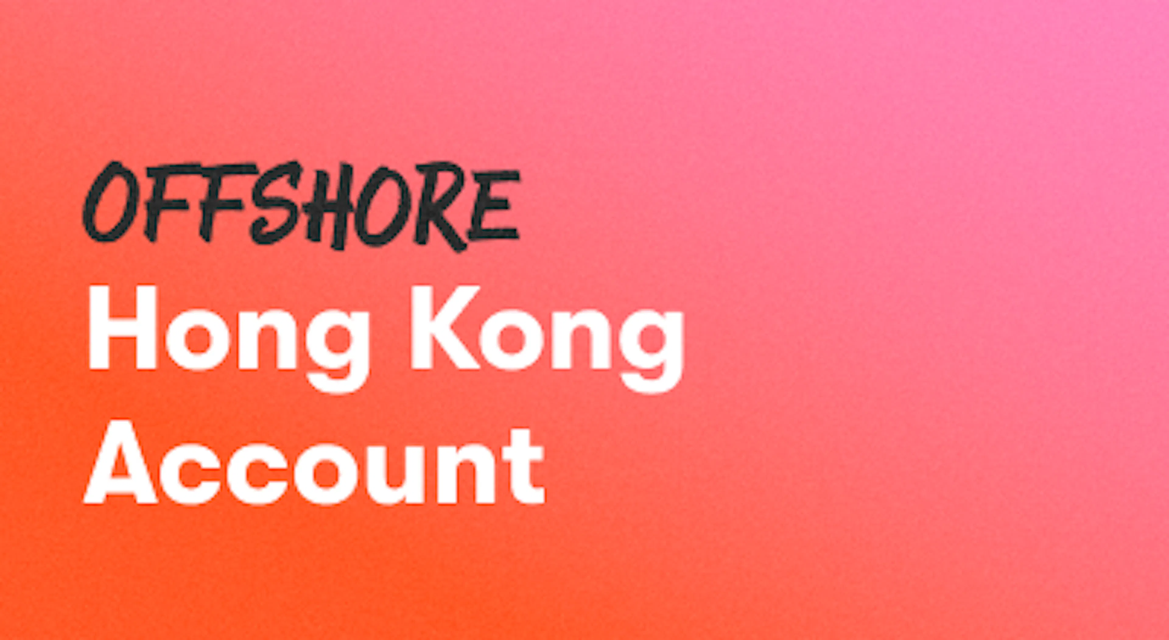 A background with a text titled "Offshore Hong Kong Account"