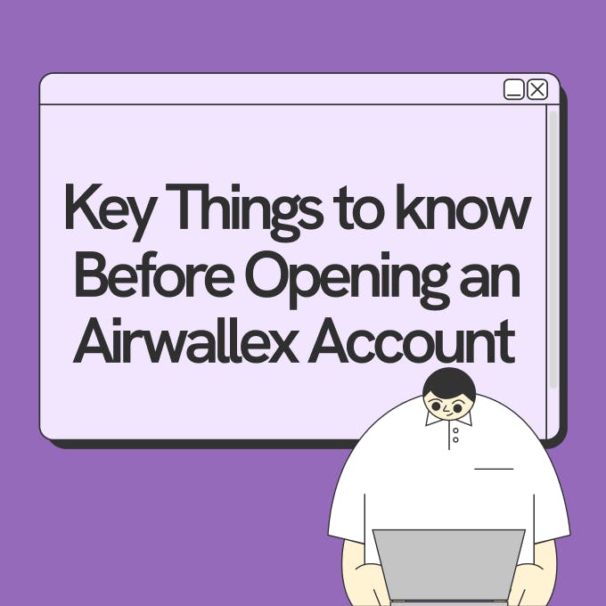 Key things to know before opening an Airwallex Account