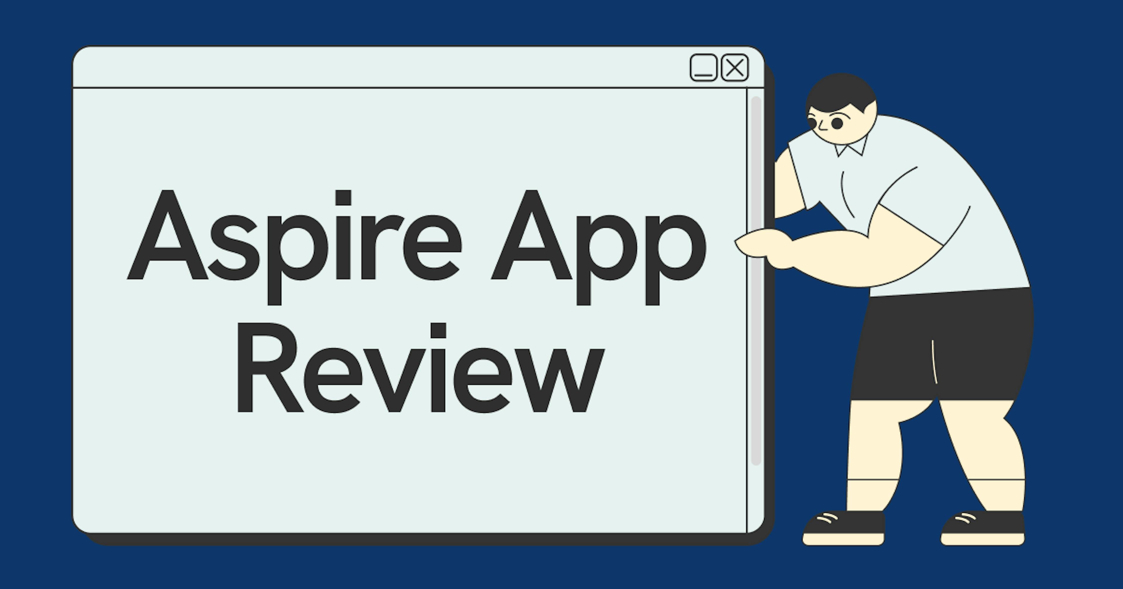 Aspire App Review: Features, Fees, Support & Alternatives