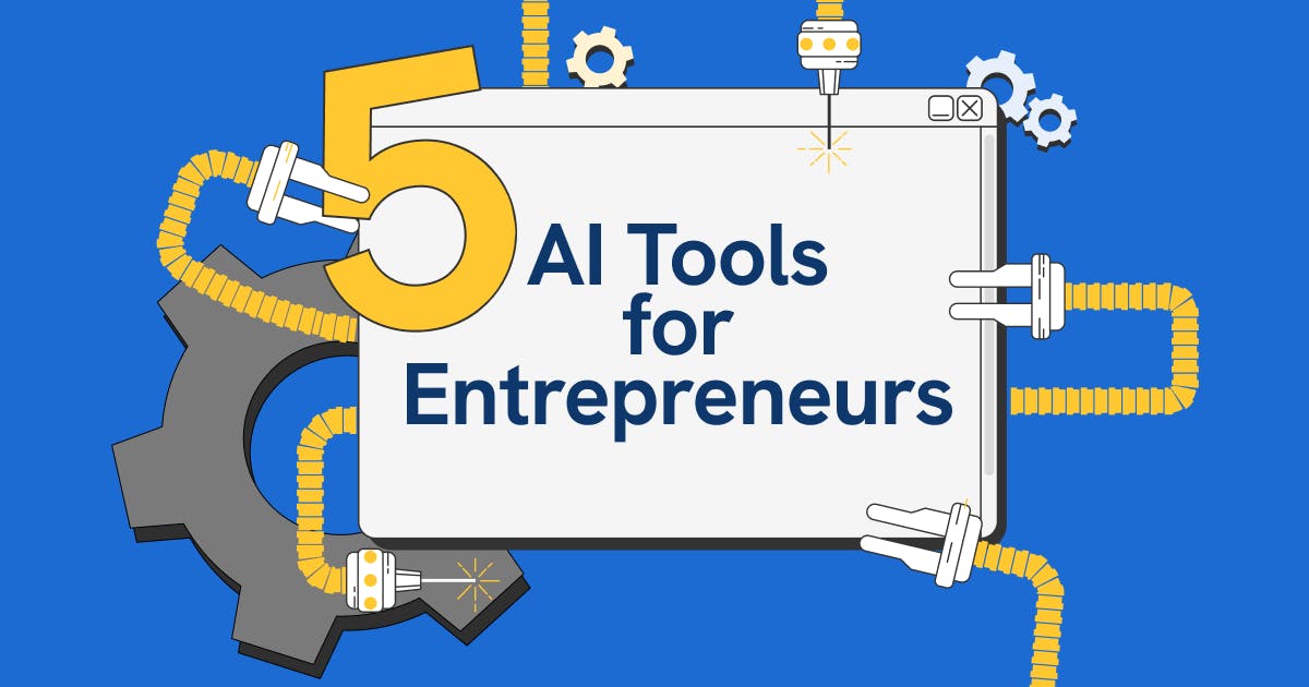 A graphic of robot arms holding a screen that says 5 AI tools for entrepreneurs