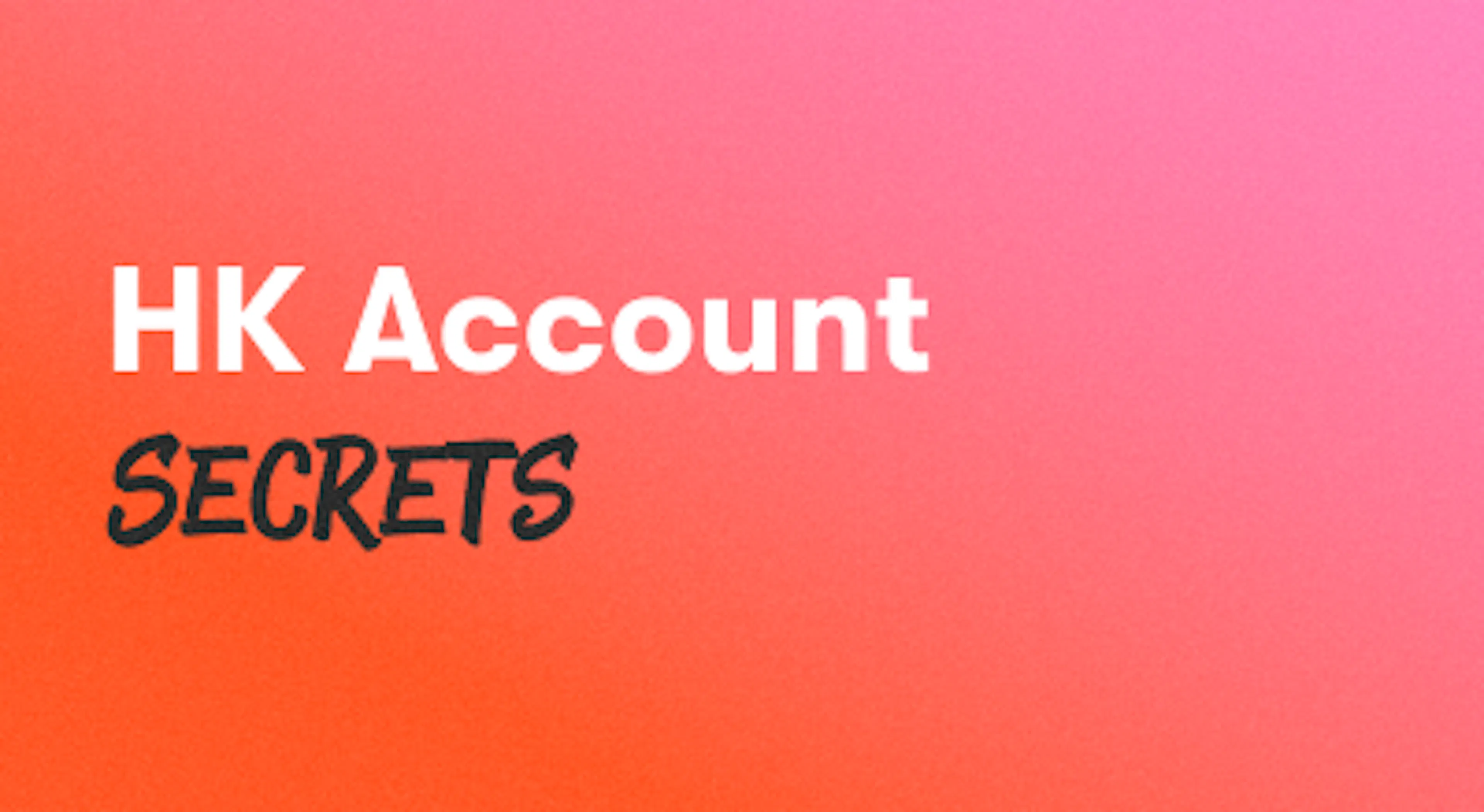 A background with a text titled "Hong Kong Account Secrets" 