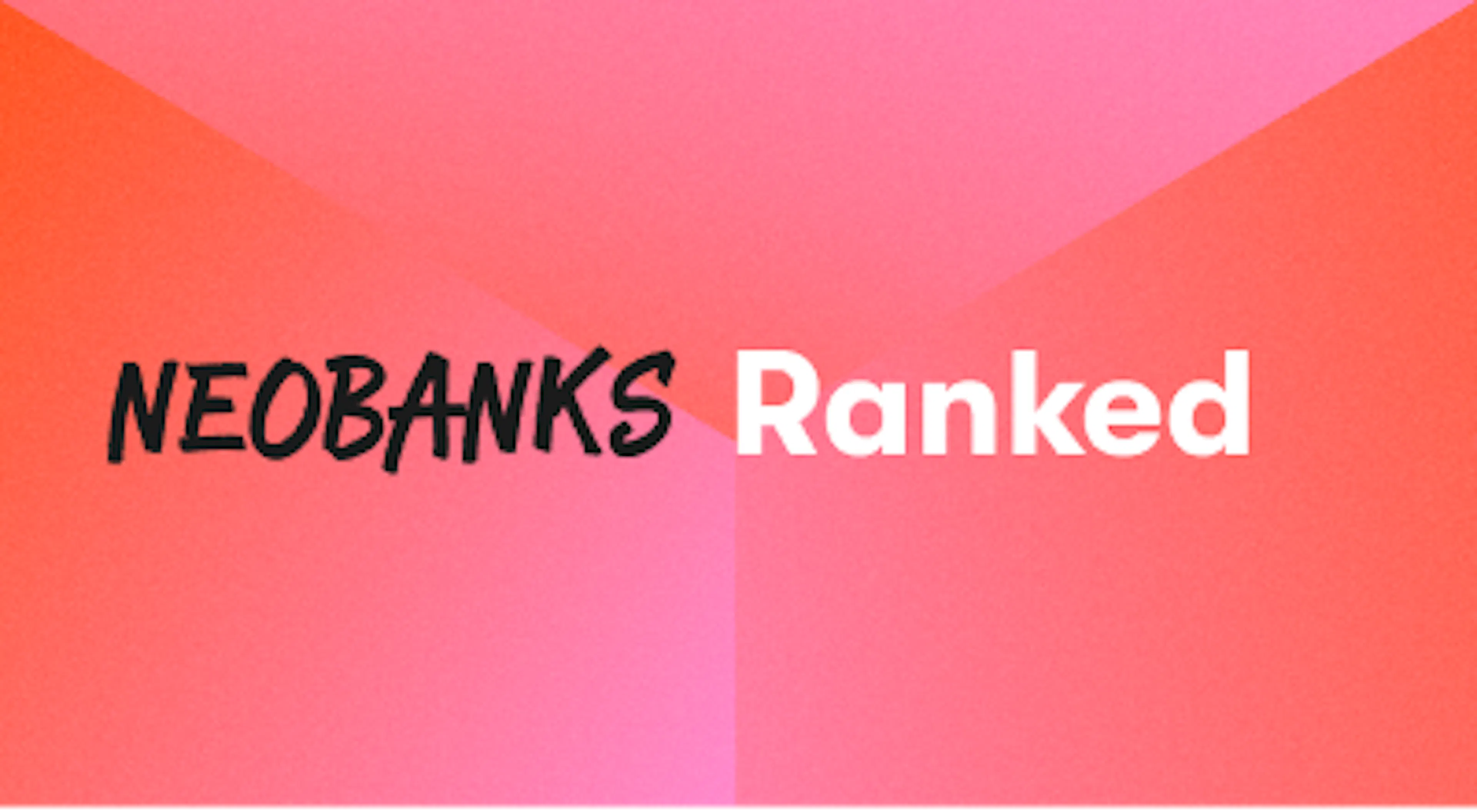 A background with text titled "Neobanks Ranked"