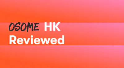 Osome Hong Kong Review
