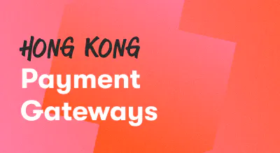 Best Payment Gateways for Hong Kong Businesses