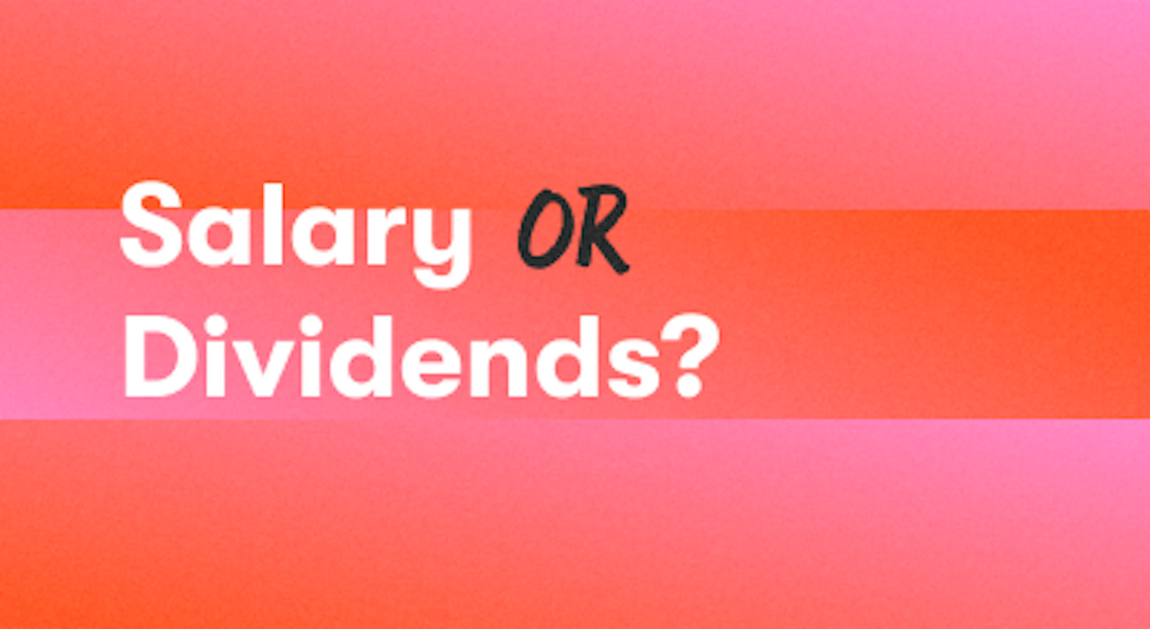 a colored background with a text titled "salary or dividends"
