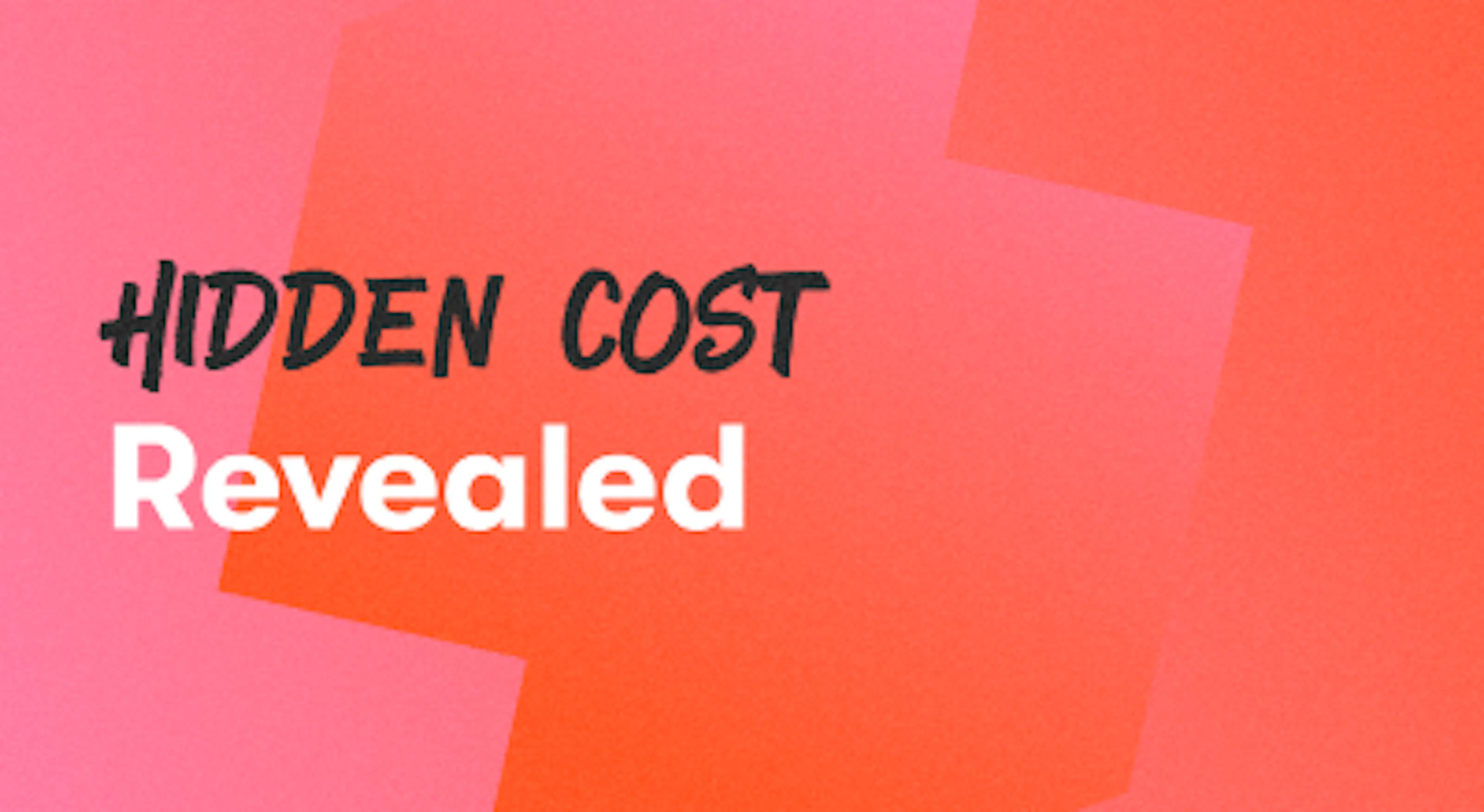 A background with a text titled "Hidden Cost Revealed"