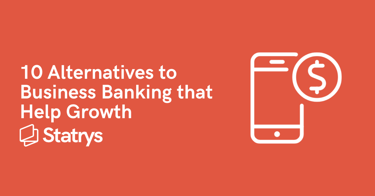 10 Alternatives To Business Banking That Help Growth | Statrys