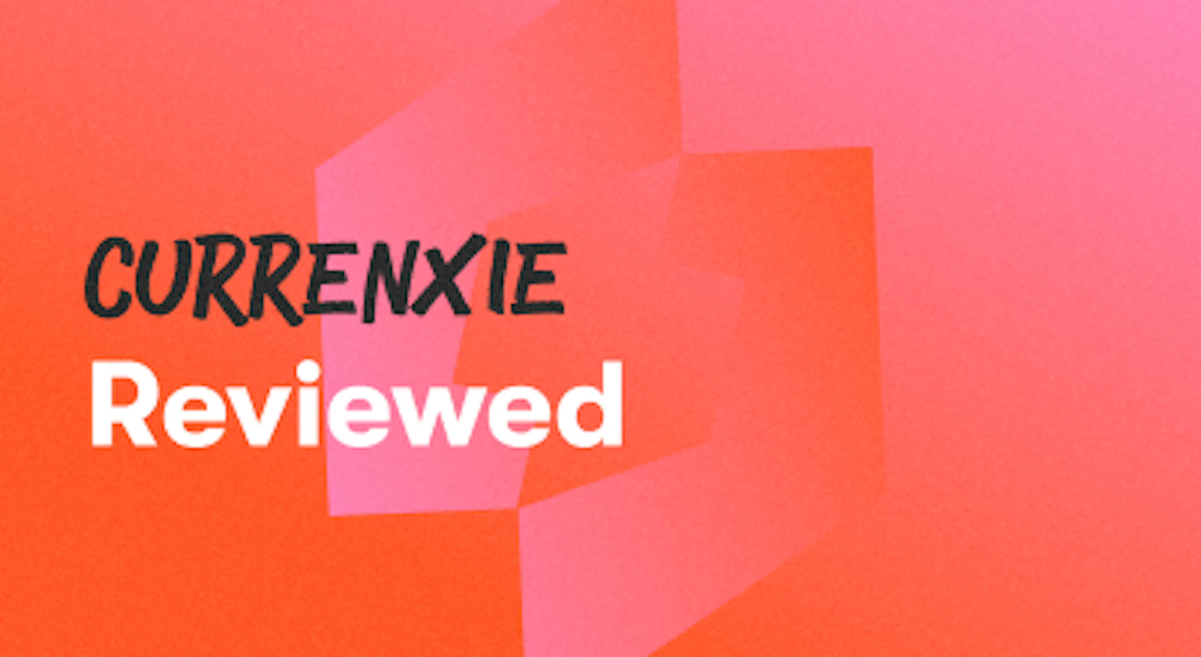 A background with a text titled "Currenxie Reviewed"