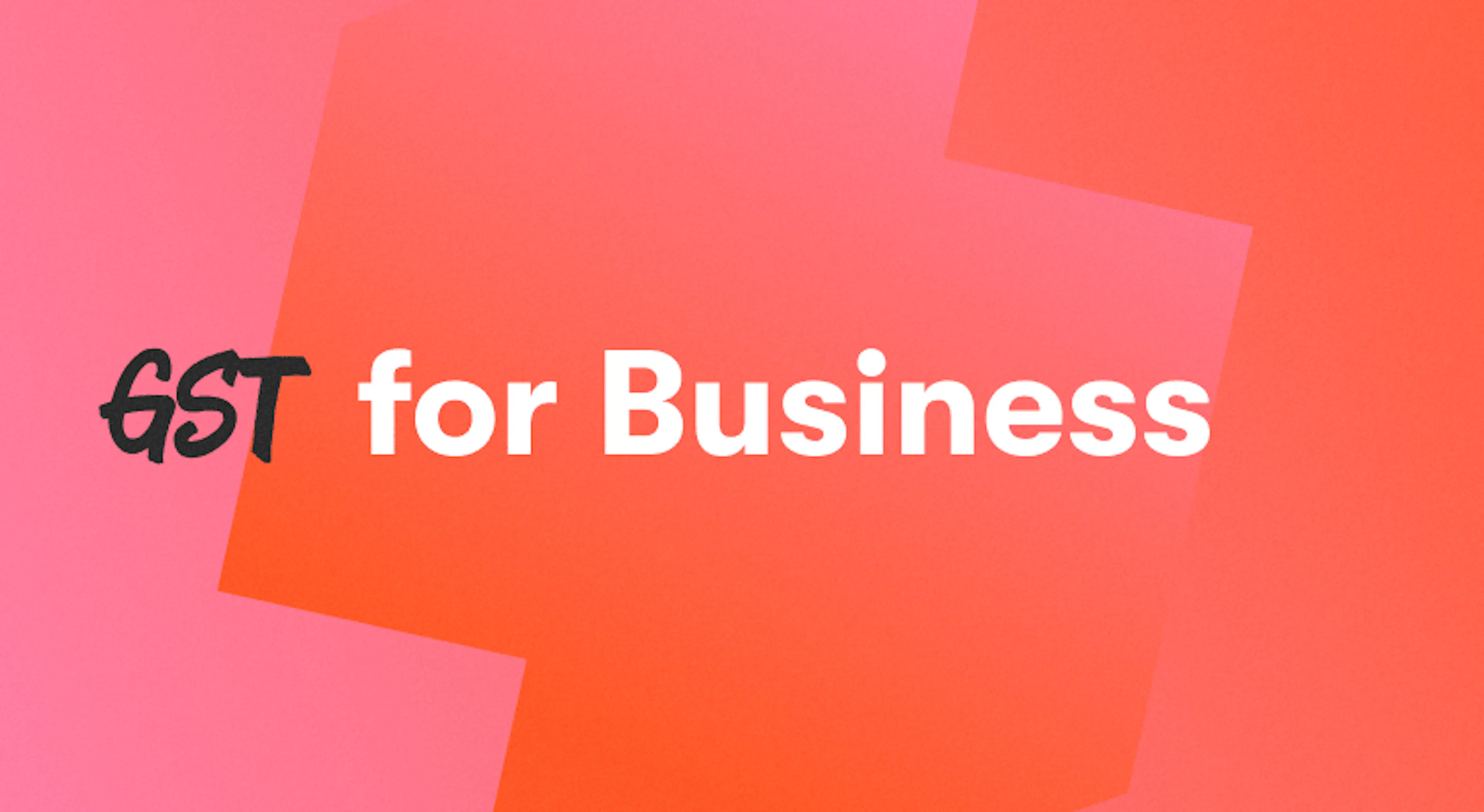 Goods & Services Tax (GST) Guide For Businesses in 2026