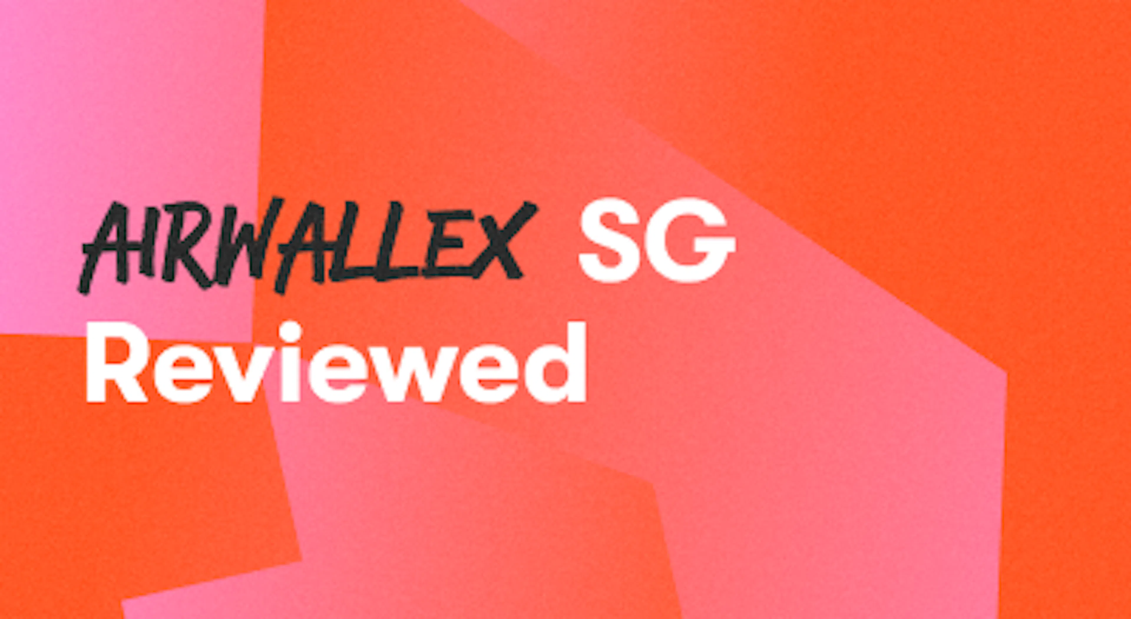 A background with a text titled "Airwallex SG Reviewed"