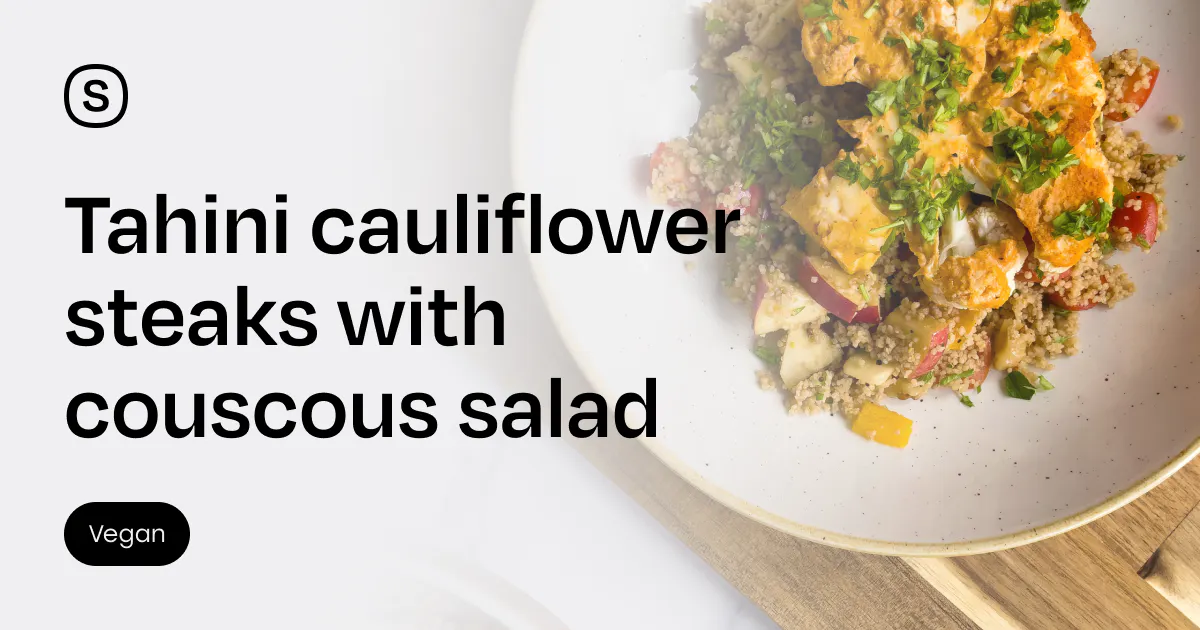 Tahini cauliflower steaks with couscous salad - Stryve