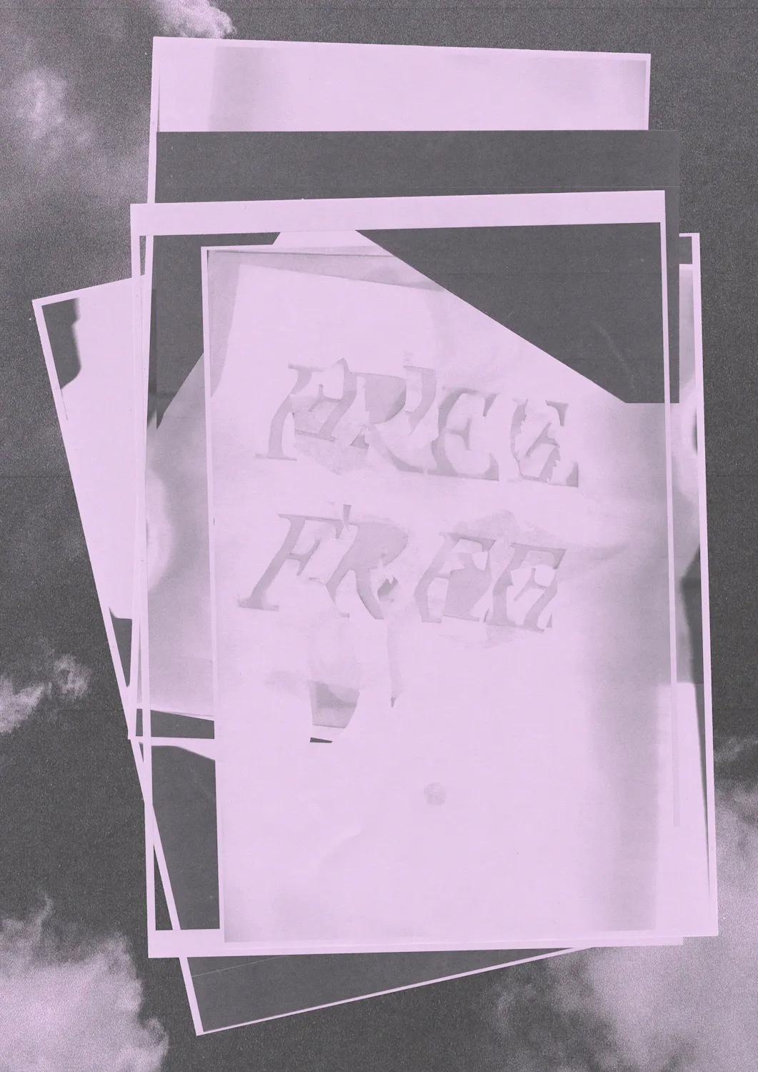 A greyscale collage with layered translucent sheets. In the centre, cut-out letters spell "FREE" twice in bold, shadowed font. Cloud patterns fill the background, blending with the paper overlays for a dreamy, abstract effect.