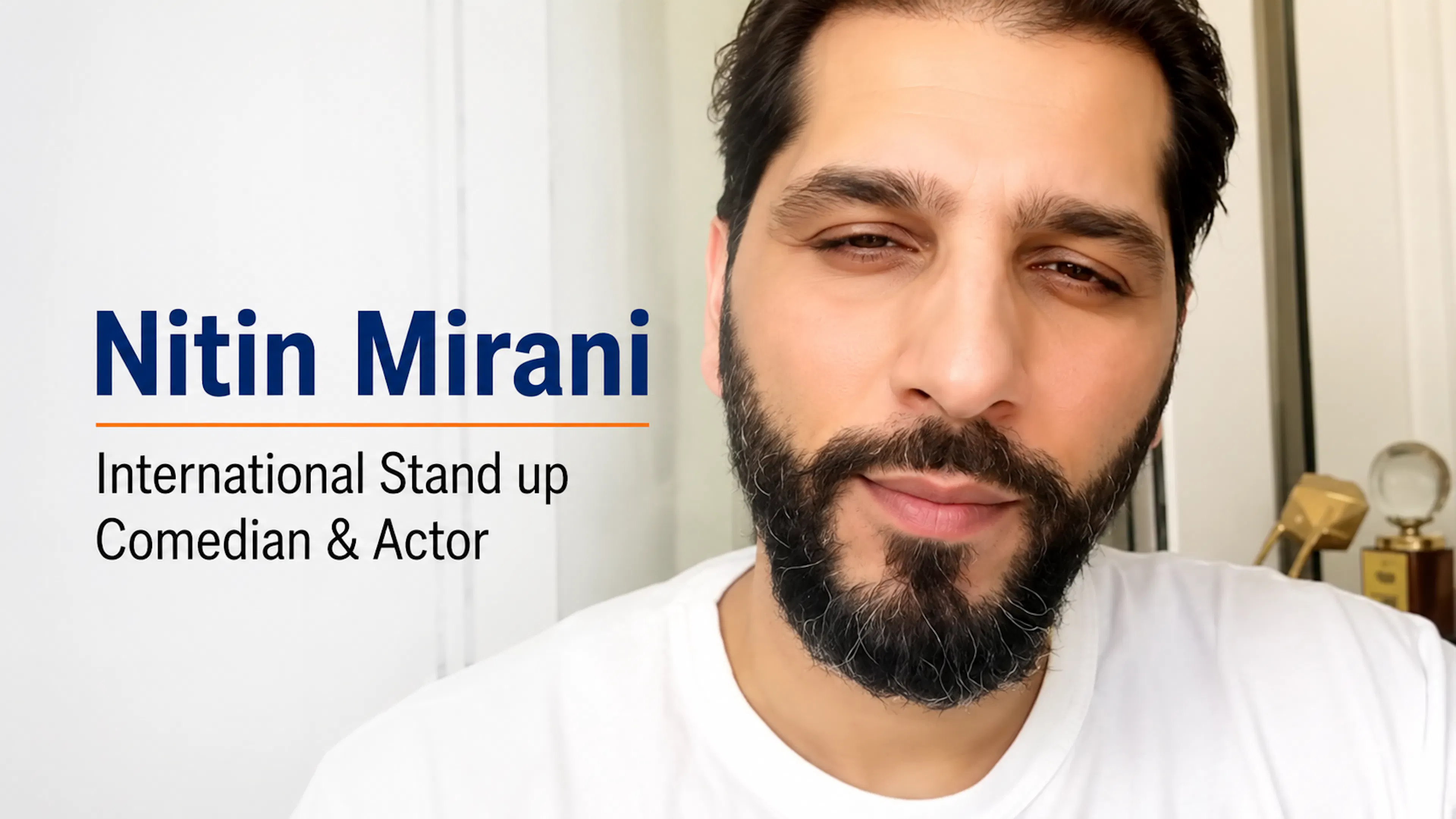 Nitin Mirani - International Stand up Comedian & Actor