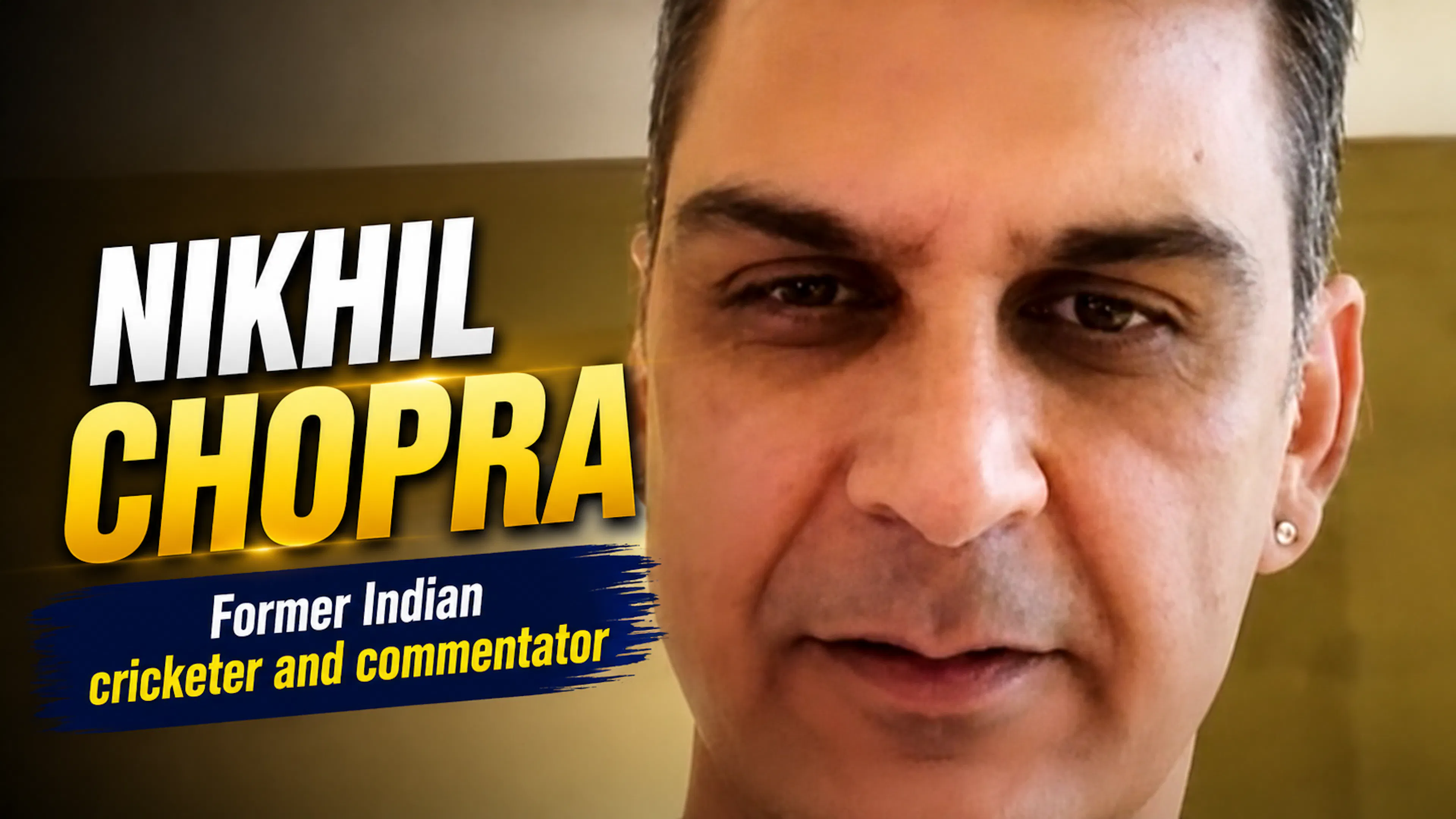 Nikhil Chopra - Former Indian cricketer and commentator