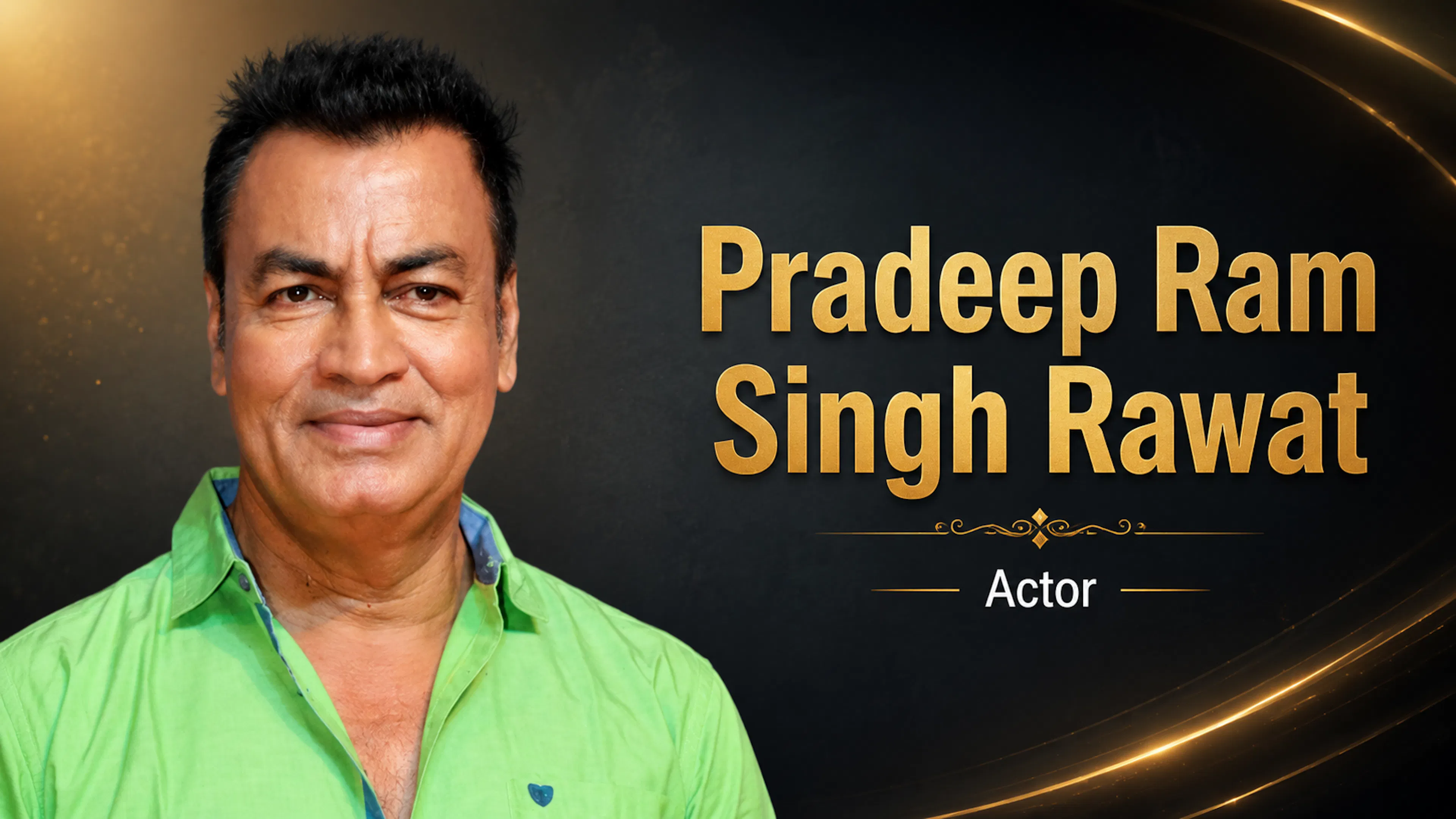 Pradeep Ram Singh Rawat - Actor