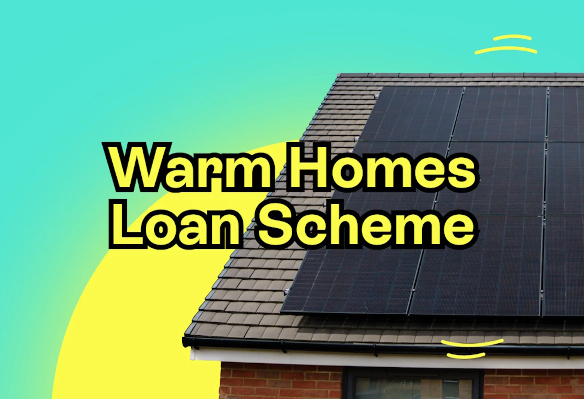 The phrase 'Warm Homes Loan Scheme' over a house with black solar panels, against graphics depicting a sun rising against an aquamarine background