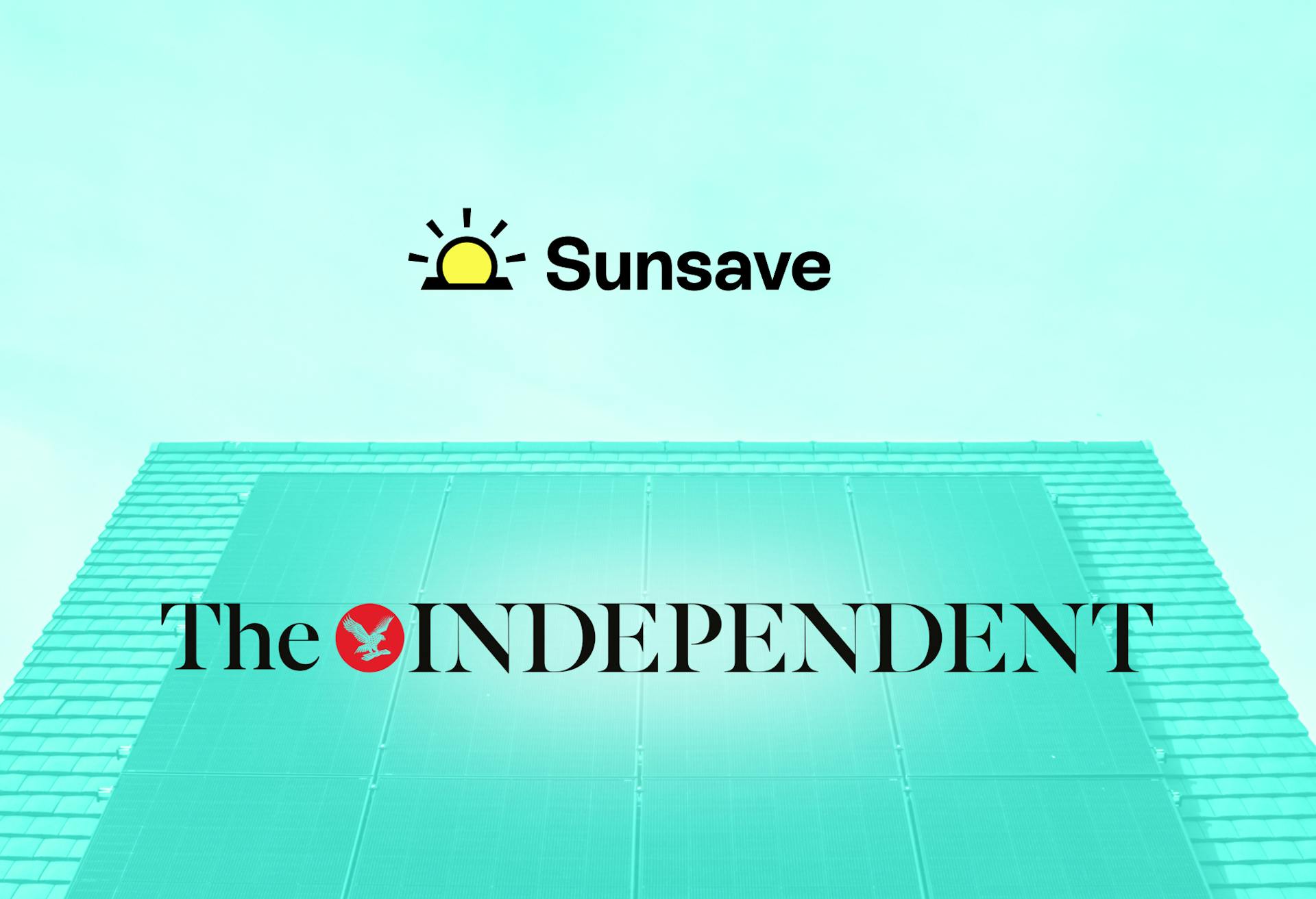 Roof with solar panels on, teal background, Sunsave logo above roofline, The Independent logo below roofline