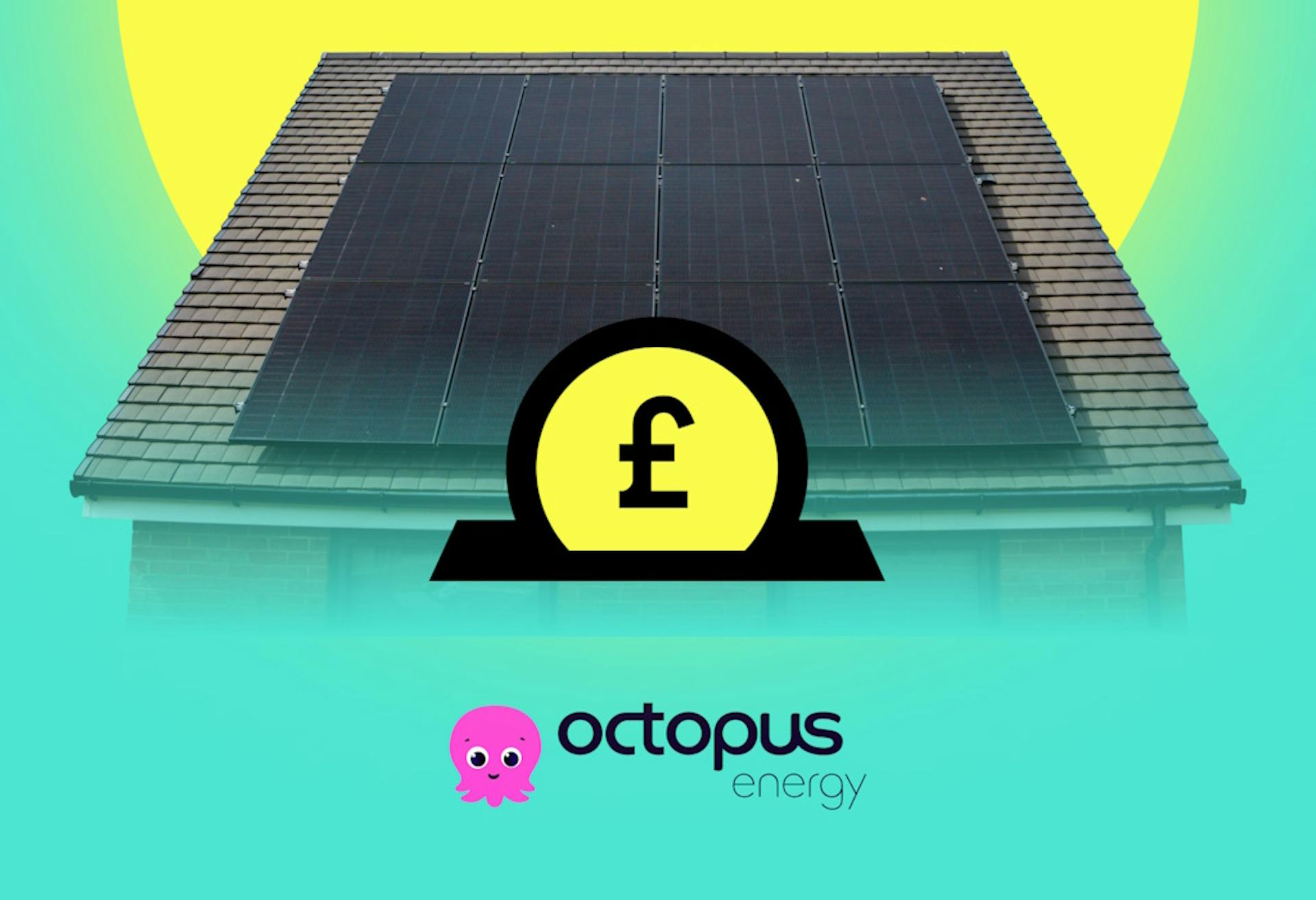 A yellow coin in a slot with a black pound sign on it, against a house with black solar panels, above the Octopus Energy logo, all against an aquamarine background and a yellow sun