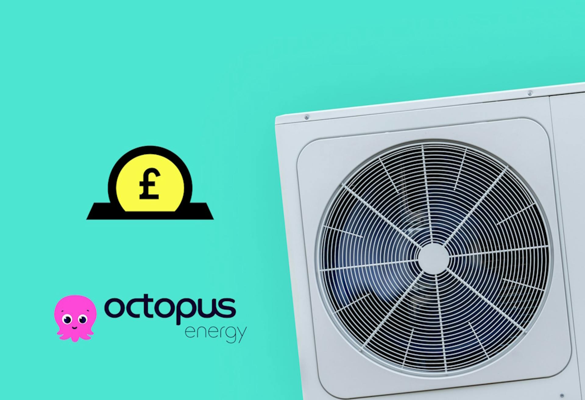 A yellow pound coin going into a black spot above the Octopus Energy logo, next to a grey heat pump, all against an aquamarine background