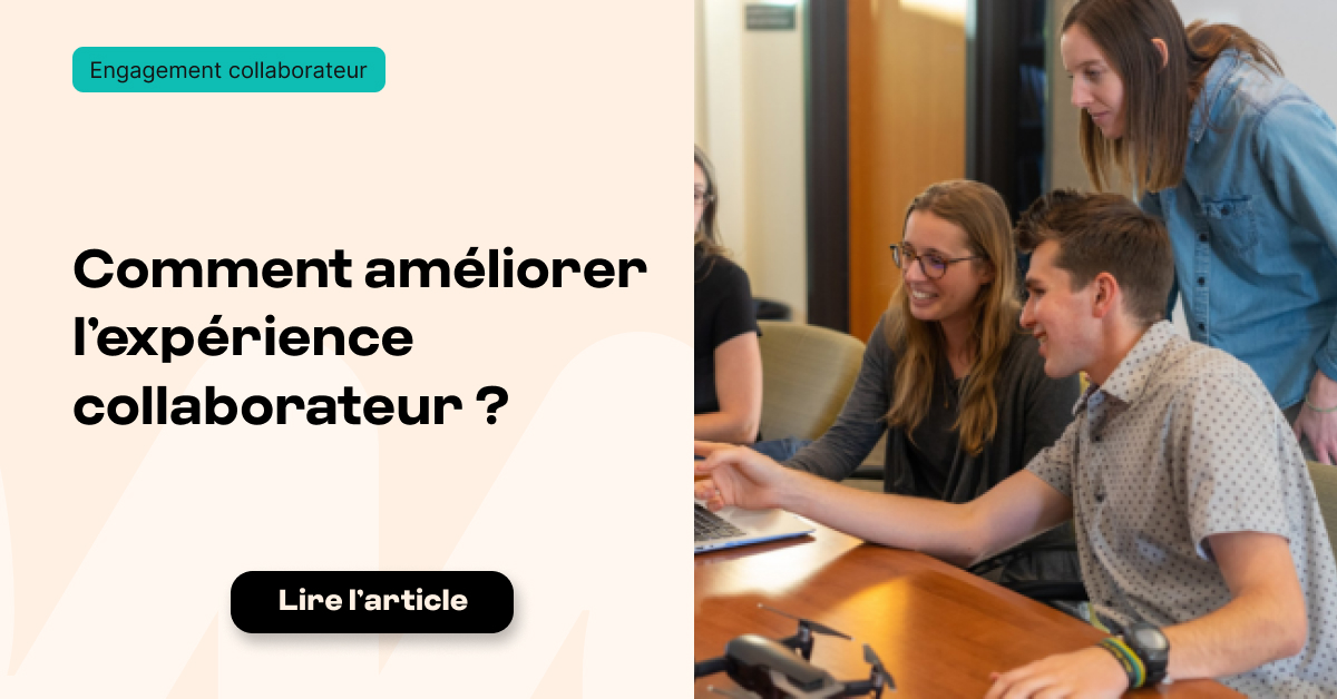 Améliorer Son Expérience Collaborateur : Comment Faire