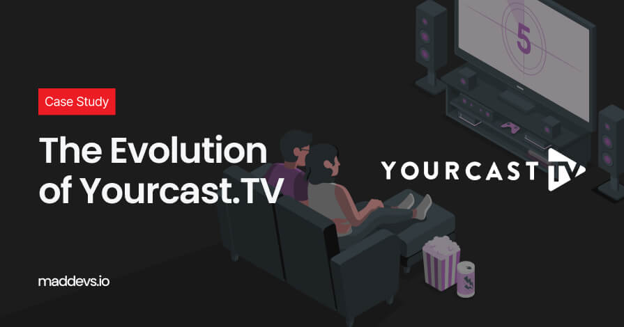 Mad Devs Case Study: YourcastTV - Online Video Streaming Platform