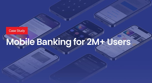 Mobile Banking for 2M+ Users
