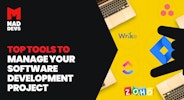 Top Tools to Manage Your Software Development Project