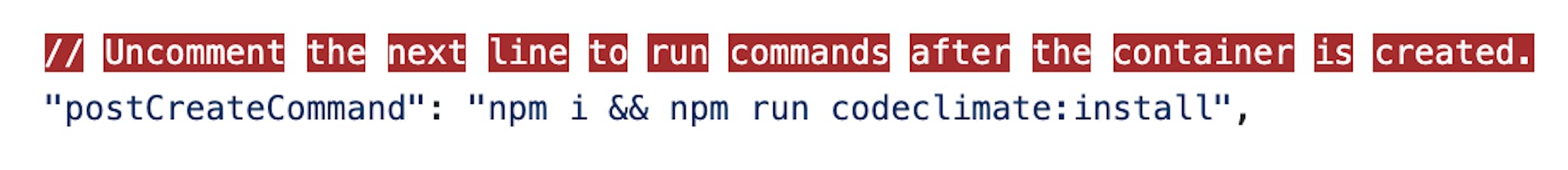 Use the PostCreateCommand Key to Execute commands on the already Running VsCode Container.