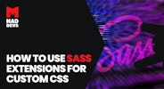 How to Make Better Use of SASS Extensions for Custom CSS Variables