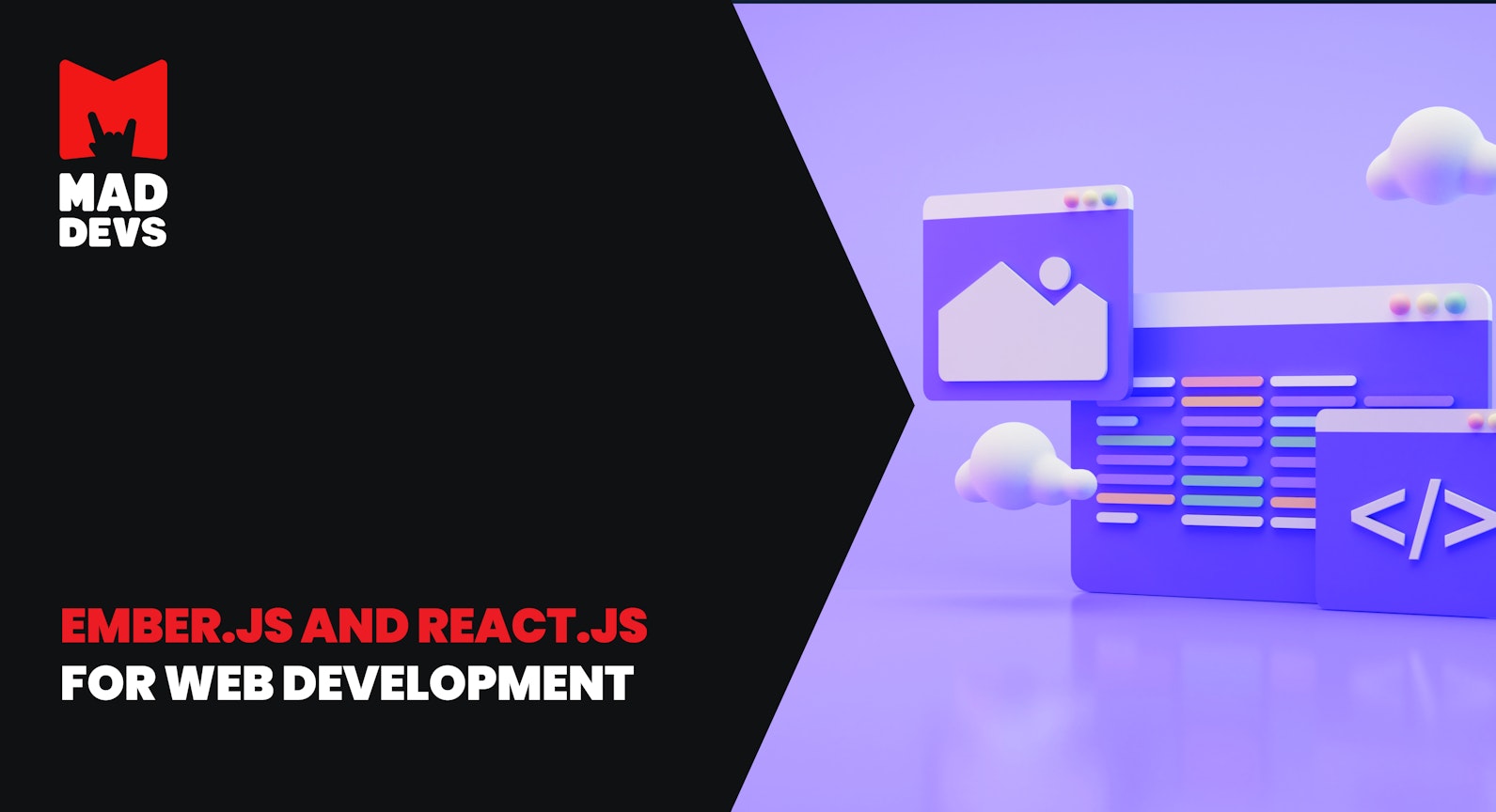 EmberJS and ReactJS for Web Development.