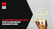 Cloud Migration Strategy: How to Choose the Successful One?