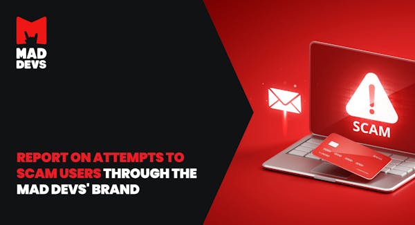 Report on Attempts to Scam Users Through the Mad Devs' Brand: Mad Devs Strikes Back
