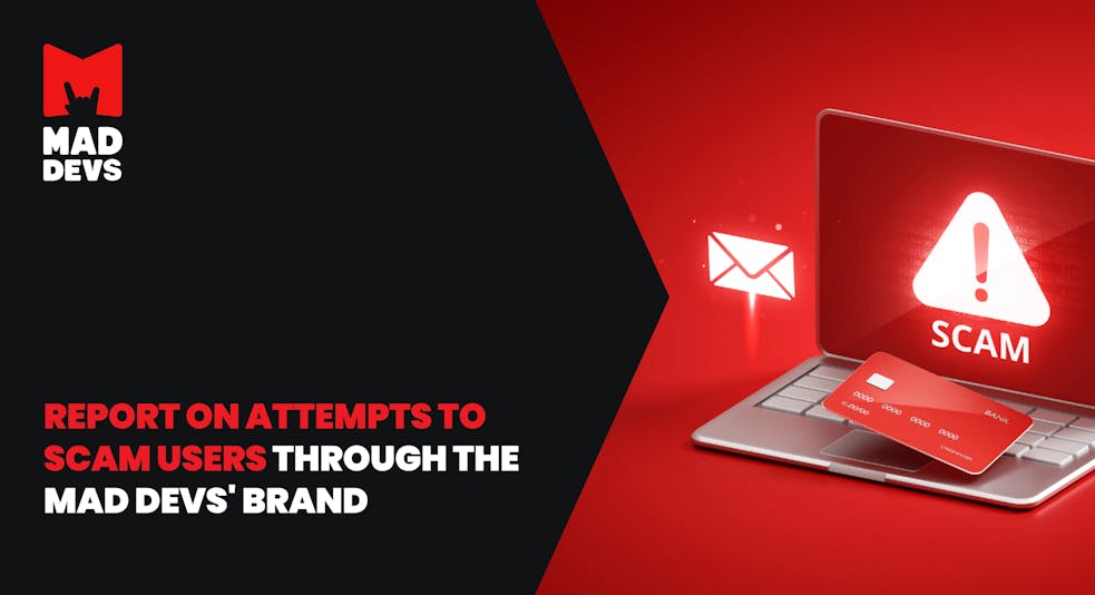 Report on Attempts to Scam Users Through the Mad Devs' Brand: Mad Devs Strikes Back.