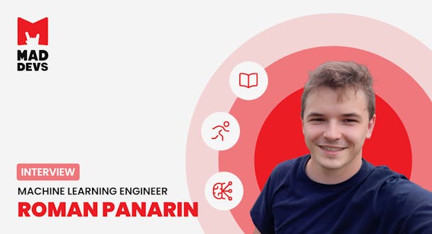 Interview With Roman Panarin, Senior Machine Learning Engineer at Mad Devs.