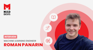 Interview With Roman Panarin, Senior Machine Learning Engineer at Mad Devs