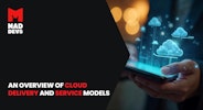 Overview of Cloud Delivery and Service Models for Businesses