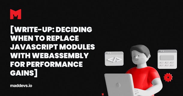 Write-Up: Deciding When to Replace JavaScript Modules