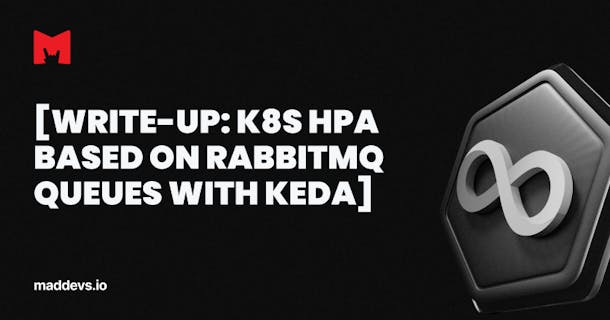 Write-Up: K8s HPA based on RabbitMQ queues with KEDA