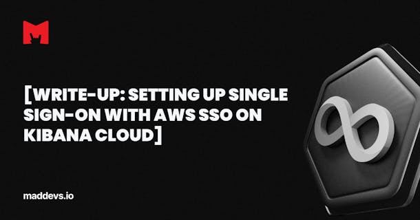 [Write-Up: Setting up Single Sign-on with AWS SSO on Kibana Cloud]