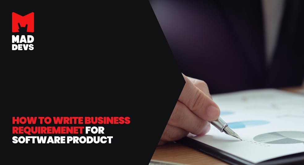 Writing Business Requirements for a Software Product: Best Practices and Templates.